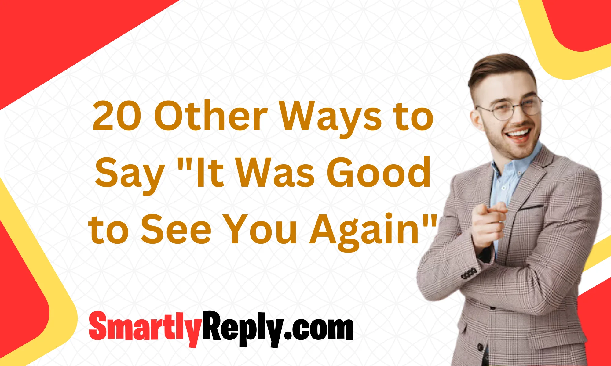 20-other-ways-to-say-it-was-good-to-see-you-again