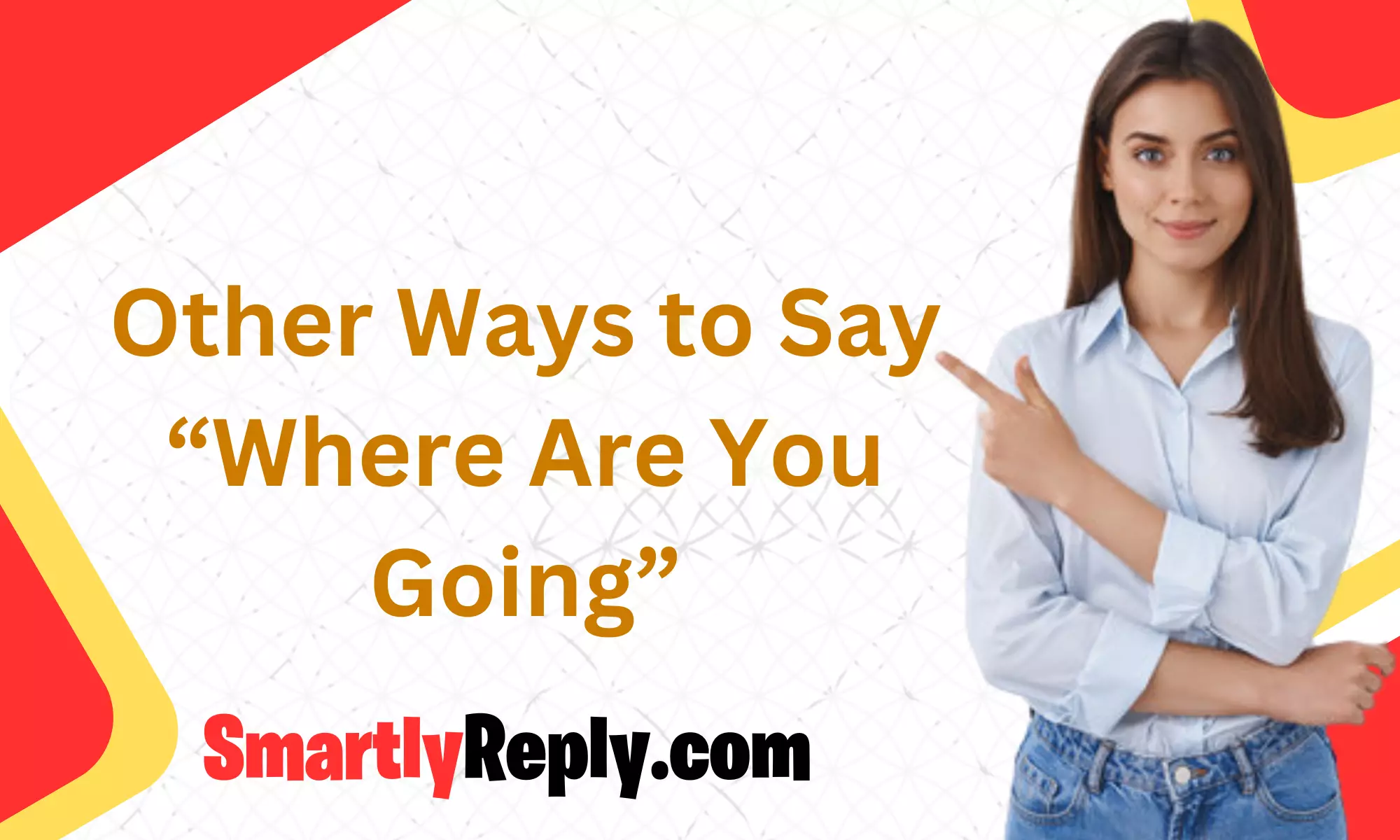 Other Ways to Say “Where Are You Going”