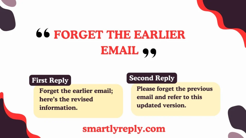 Forget the Earlier Email