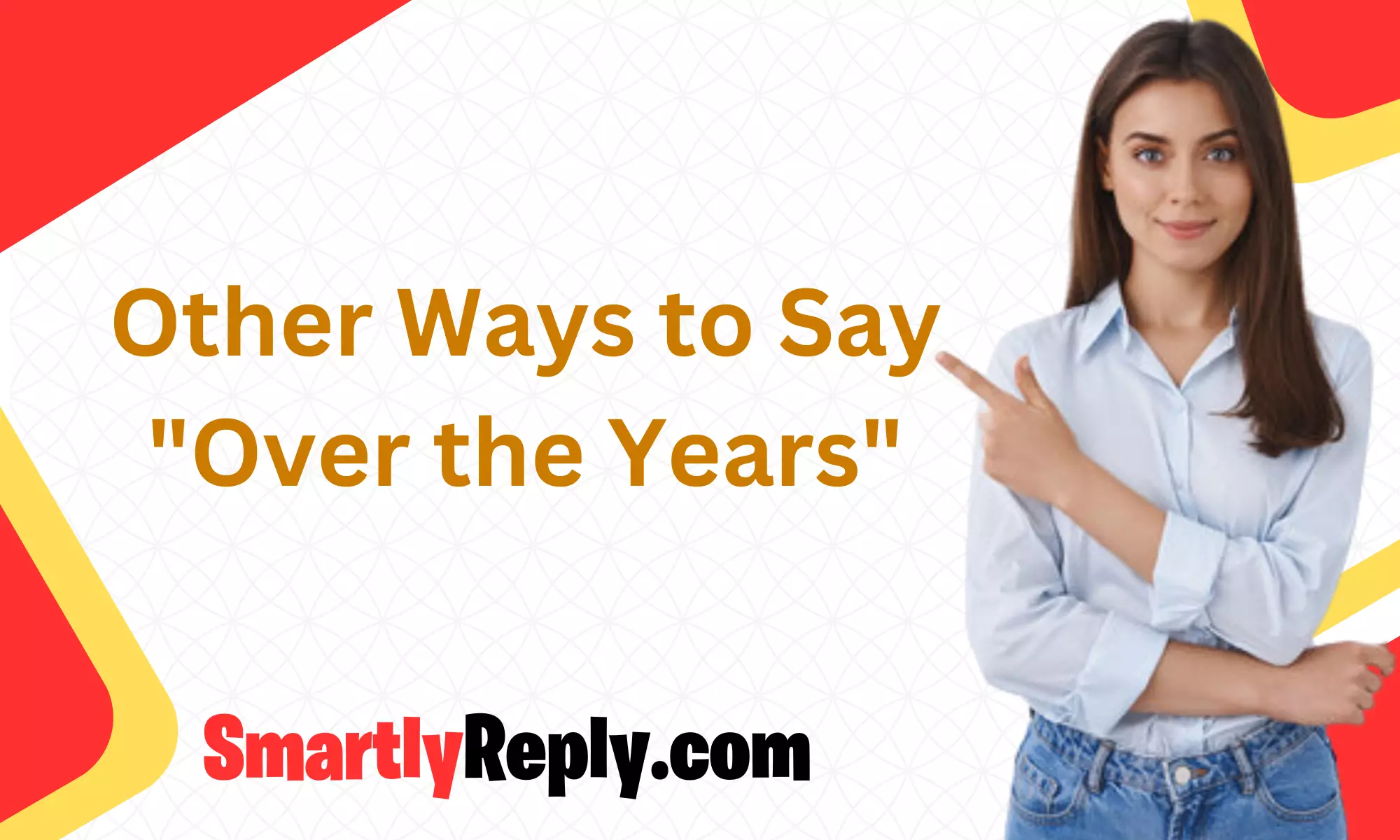 Other Ways to Say "Over the Years"