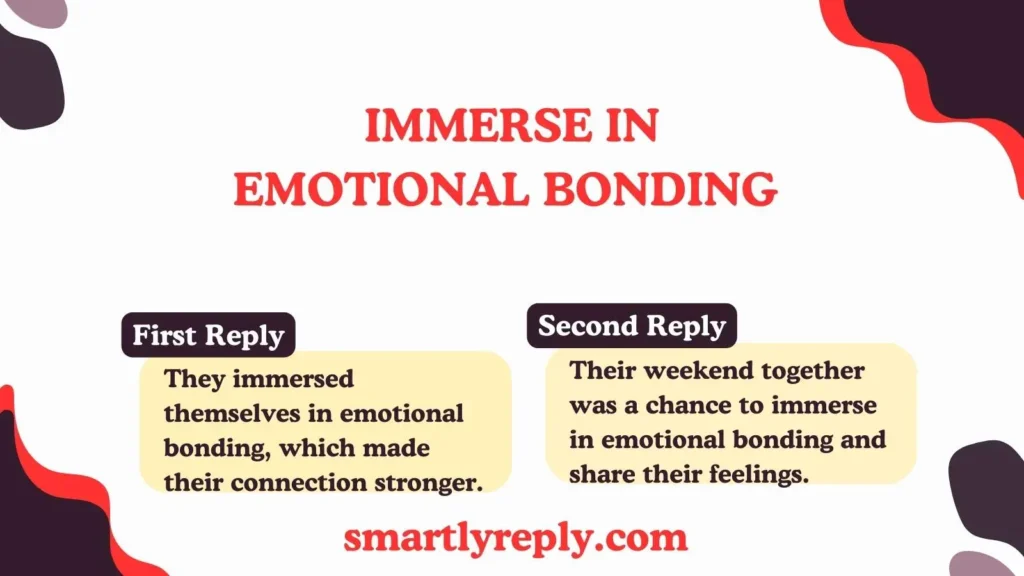  Immerse in Emotional Bonding