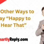 other-ways-to-say-happy-to-hear-that