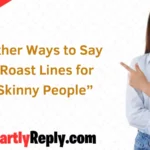 Other Ways to Say “Roast Lines for Skinny People”