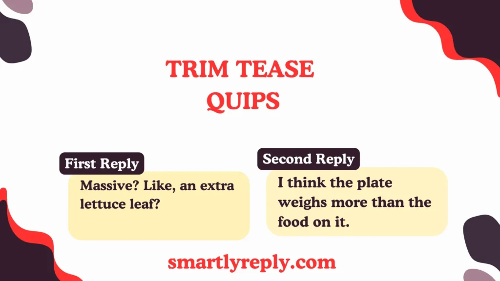 Trim Tease Quips